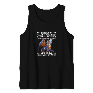 Discover Dragon Pet Instead of have a nice day Tank Tops