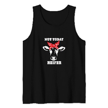 Discover Cow Pet Not Today Heifer 7 Tank Tops