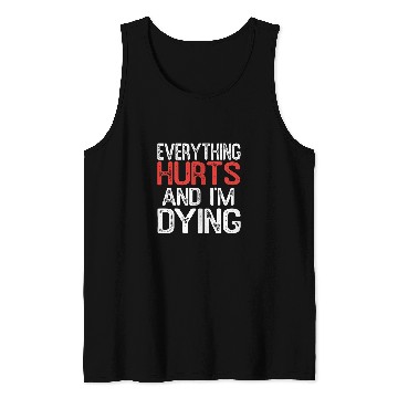 Discover Funny Everything Hurts Im Dying Fitness Workout Gym Women 21 Tank Tops