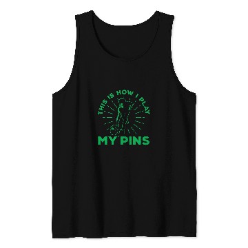 Discover Sport Bowling This Is How I Play My Pins Bowling Skittles Tank Tops