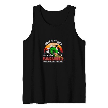 Discover Dinosaur Pet Dont Mess With Mamasaurus T rexs Dinosaur Funny Mothers Tank Tops