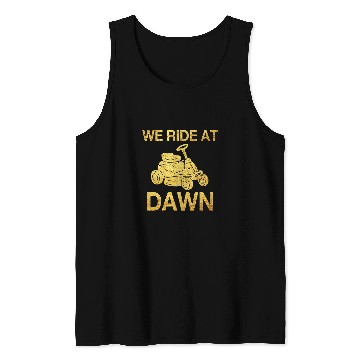 Discover Lawn Mower Fun We Ride At Dawn Dad Lawn Mower Make Laugh Day Yard Work00028 Tank Tops