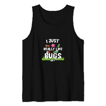 Discover Bugs I Just Really Like Bugs Ok Bug Insects Tank Tops