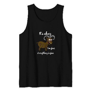 Discover Goats Pet Its Okay Its Fine Im Fine Everything Is Fine Funny Tank Tops