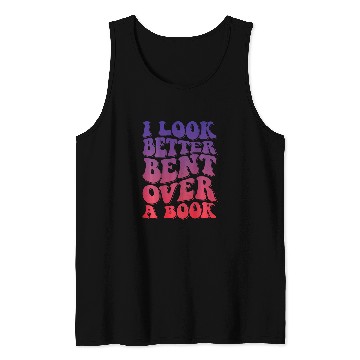 Discover Book Fun I Look Better Bent Over A Book 40 Tank Tops