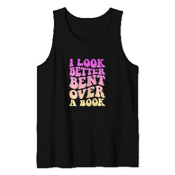 Discover Book Fun I Look Better Bent Over A Book 14 Tank Tops