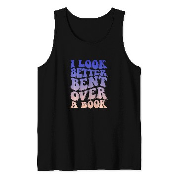 Discover Book Fun I Look Better Bent Over A Book 19 Tank Tops