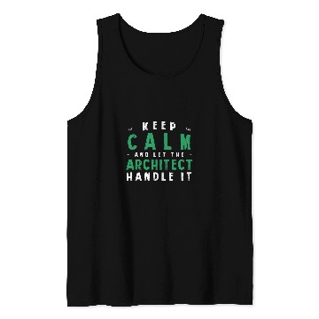 Discover Architect Job Keep Calm Let Architect Handle It Funny Architecture Humor Tank Tops