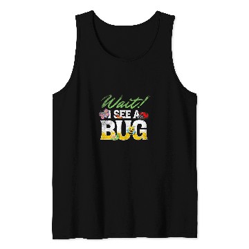 Discover Wait I See A Bug Bug Lovers 2Entomology Insect Entomologist Tank Tops