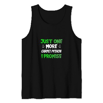 Discover Python Pet Just One More Carpet Python I Promise Funny Reptile Tank Tops