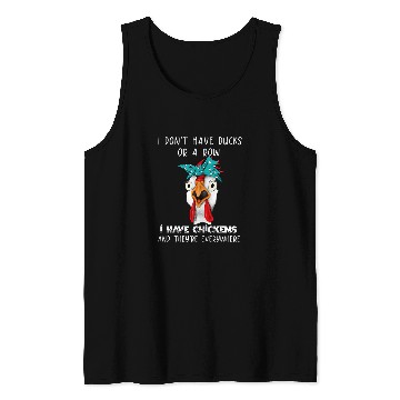 Discover Chicken Pet I Dont Have Ducks Chickens Everywhere Tank Tops