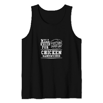 Discover Chicken Pet Will Work For Chicken Sandwiches Sandwich 0 Tank Tops
