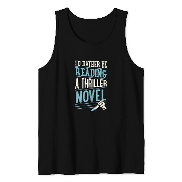 Discover Book Fun Id Rather Be Reading A Thriller Novel Tank Tops
