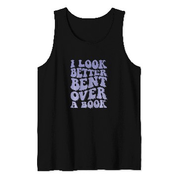 Discover Book Fun I Look Better Bent Over A Book 18 Tank Tops