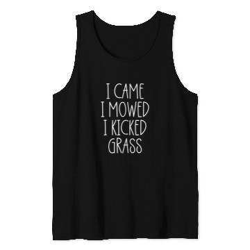 Discover Lawn Mower Fun I Came I Mowed I Kicked Grass Funny Lawn Mowing Gardener 13 Tank Tops