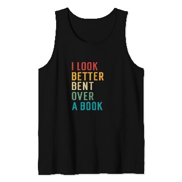 Discover Book Fun Literary Bookish Charisma I Look Better Bent Over A Book 1 Tank Tops