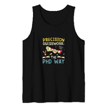 Discover Doctoral Thesis Precision Guesswork The Ph D Way Doctor Tank Tops