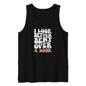 Discover Book Fun I Look Better Bent Over A Book 07 Tank Tops