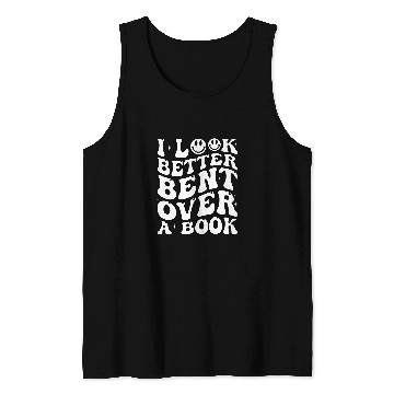 Discover Book Fun I Look Better Bent Over A Book Teacher Tank Tops