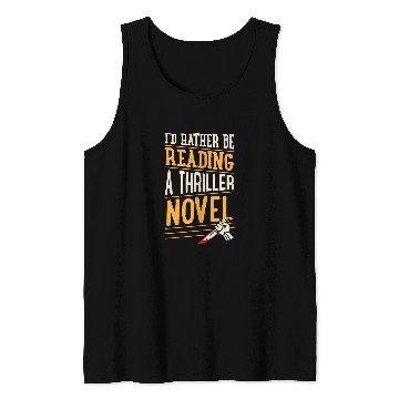 Discover Book Fun Id Rather Be Reading A Thriller Novel 1 Tank Tops