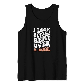 Discover Book Fun I Look Better Bent Over A Book 10 Tank Tops