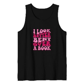 Discover Book Fun I Look Better Bent Over A Tank Tops