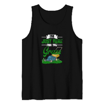 Discover Lawn Mower Fun Im Just Here For The Grass Gardening Lawn Mower Gardener Tank Tops