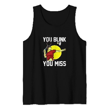 Discover Sport Badminton Player You Blink You Miss Tank Tops