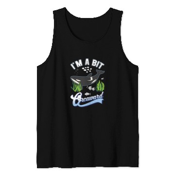 Discover Whale Pet Im a bit orcaward Orca Tank Tops