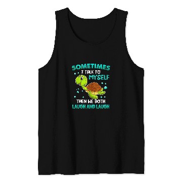 Discover Turtle Pet Sometimes I Talk To Myself Then We Both Laugh 14 Tank Tops