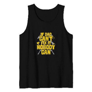 Discover Woodworker Job If Dad Cant Fix It Nobody Can Carpenter Builder Handyman Tank Tops