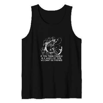 Discover Fishing Fun If You Think Fishing Is a Waste Savage Quote Lifestyle 1 6 Tank Tops