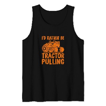 Discover Tractor Fun Id Rather Be Tractor Pulling Funny Tractor Driver Farmer Tank Tops
