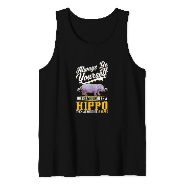 Discover Hippo Pet Always be yourself Tank Tops