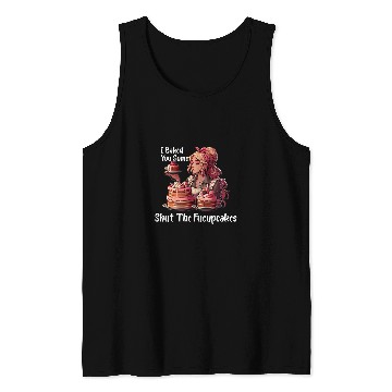 Discover I Baked You Some Shut The Fucupcakes vintages Housewife Funny Tank Tops