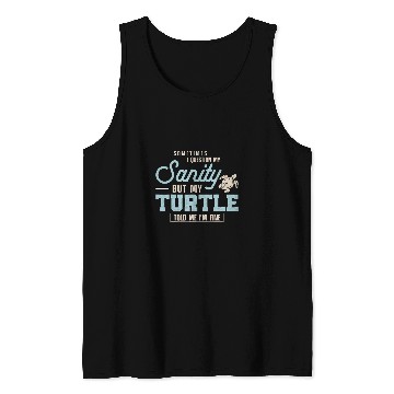 Discover Turtle Pet Tortoise Sometimes I Question My Sanity But My Tank Tops
