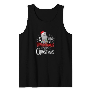 Discover Hippo Pet I Want A Hippopotamus For Christmas xmass Hippo6211 Tank Tops