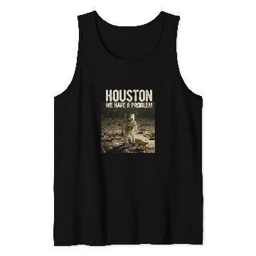 Discover Astronaut Job Funny Houston We Have A Problem Cat Lover Moon Astronaut Tank Tops