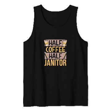 Discover Half Coffee Half Janitor caffeines Lover Coffees Saying Tank Tops
