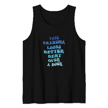 Discover Book Fun This Grandma Looks Better Bent Over A Book Reading Hobby Tank Tops