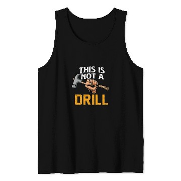 Discover Woodworker Job This Is Not A Drill Hammer Woodworker Woodworking Tank Tops