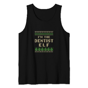 Discover dentists Job Im the dentists Elf Christmas Dental Specialist xmass 01 Tank Tops