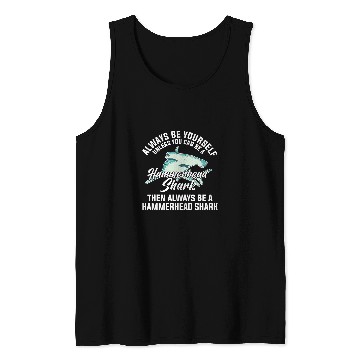 Discover Shark Pet Always Be Yourself Unless You Can Be A Hammerhead Shark 12 Tank Tops