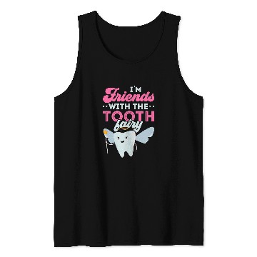Discover dentists Job Im Friends With The Tooth Fairy dentists Dental Hygienist Tank Tops
