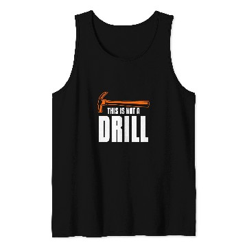 Discover Woodworker Job This Is Not A Drill Woodworking Wood Carpenter Tank Tops