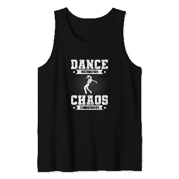 Discover Dance Instructor Chaos Coordinator Dancing Dancer 21 Tank Tops