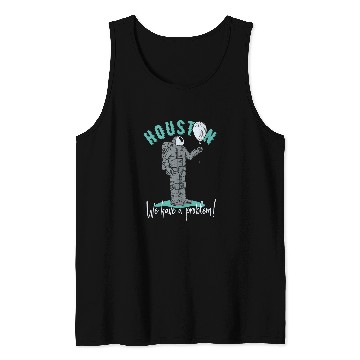Discover Astronaut Job Houston We Have A Problem Astronaut With Balloon Tank Tops