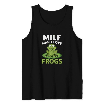Discover Frog Pet Milf Man I Love Frogs Frog Lover Funny Quotes Tank Tops