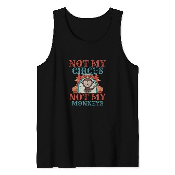 Discover Not My Circus Not My Monkeys Acrobats Clown Performance Tent Tank Tops
