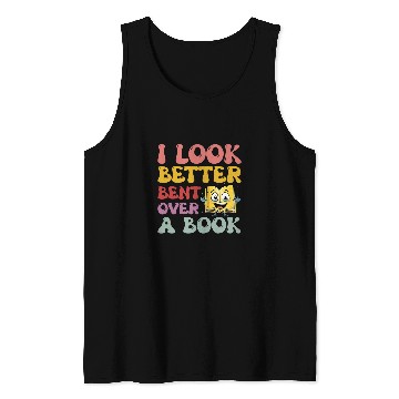 Discover Book Fun Funny Saying Groovy Quote I Look Better Bent Over A Tank Tops